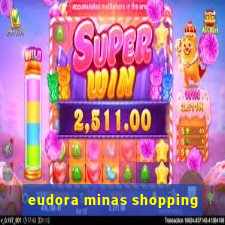 eudora minas shopping